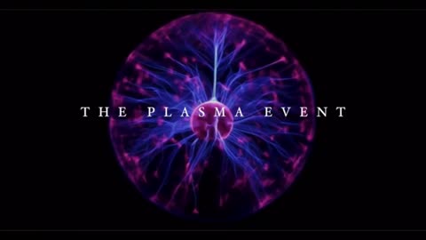 The Plasma Event