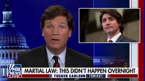 Tucker Blasts Trudeau's Tyranny Against Unarmed Freedom Convoy Protestors