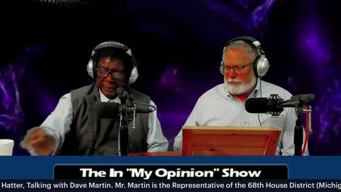 The "In My Opinion' Show :Henry Hatter, Talking with Representative Dave Martin.