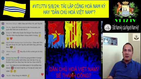#VT17TV 5/8/24: TÁI LẬP CỘNG HOÀ NAM KỲ HAY "DÂN CHỦ HOÁ VIỆT NAM"? (P1)