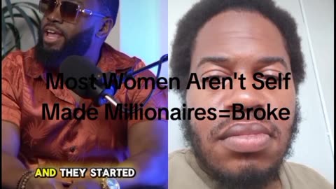 Most Modern Day Women Aren't Self Made Millionaires= Broke