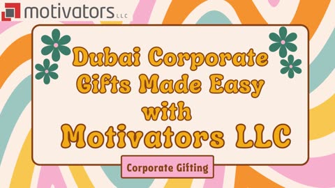 Dubai Corporate Gifts Made Easy with Motivators LLC