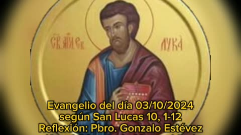 Evangelio del día 03/10/2024 según San Lucas 10, 1-12 - Pbro. Gonzalo Estévez