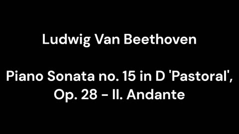 Piano Sonata no. 15 in D 'Pastoral', Op. 28 - II. Andante