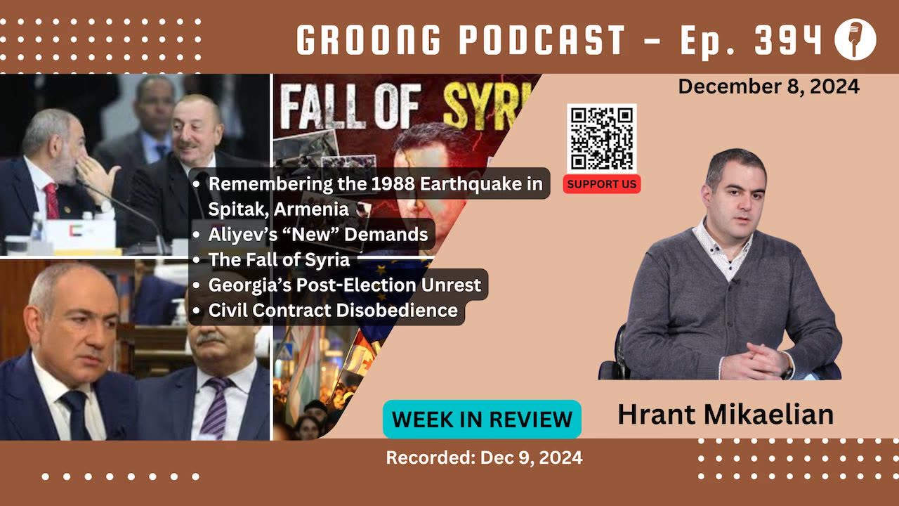 Hrant Mikaelian - Aliyev Demands, Syria, Georgia, Civil Contract Disobedience | Ep 394 - Dec 8, 2024