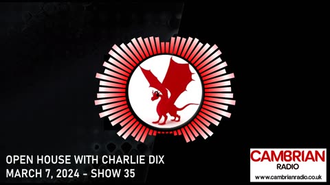 Open House With Charlie Dix for Cambrian Radio - Show #35