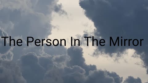 The Person In The Mirror!