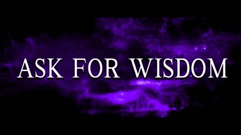 Ask for Wisdom