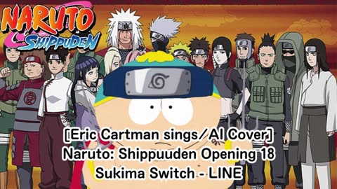 [Eric Cartman sings/AI Cover] Naruto: Shippuden Opening 18 | Sukima Switch - "LINE"