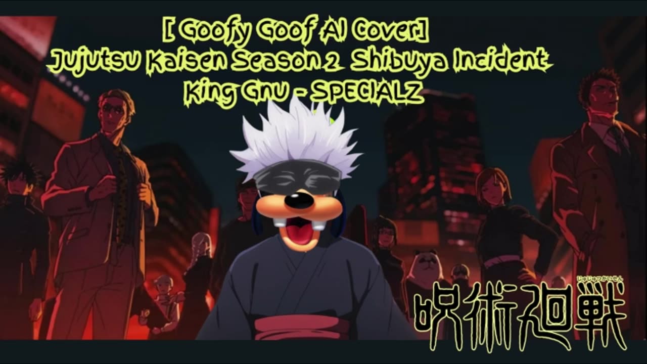 [Goofy Goof sings/AI Cover] Jujutsu Kaisen Season 2 Opening 2 King Gnu - SPECIALZ