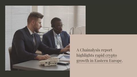 Chainalysis: Crypto Adoption Grows in Eastern Europe, Powered by DeFi and Institutions