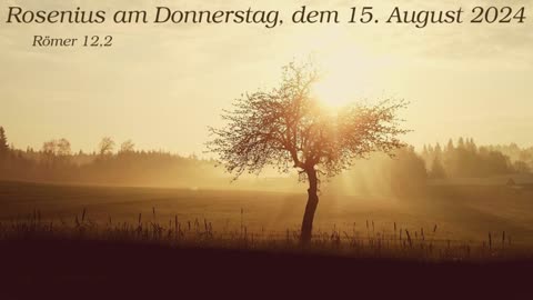 Rosenius am Donnerstag, dem 15. August 2024 zu Römer 12,2