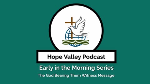 Hope Valley Podcast: God Bearing Them Witness