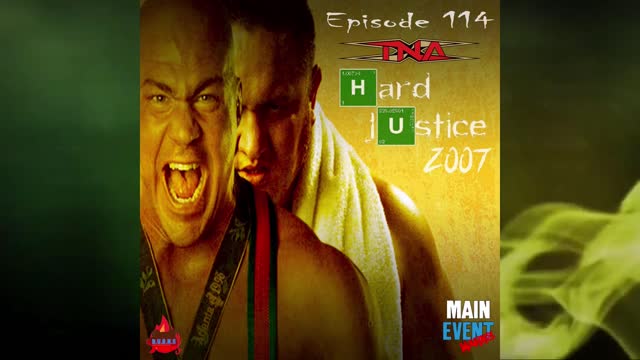 Episode 114: TNA Hard Justice 2007