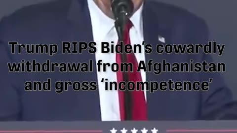 Trump RIPS Biden’s cowardly withdrawal from Afghanistan and gross ‘incompetence’