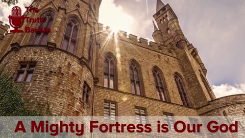 A Mighty Fortress is Our God