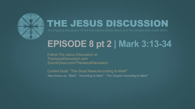 The Jesus Discussion | EP 8 PT 2 | Mark
