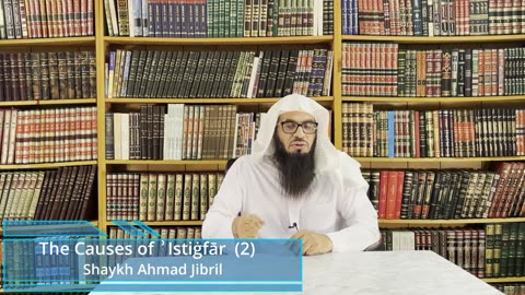 02 | The Causes of Istighfār | Shaykh Ahmad Musa Jibril (حفظه الله)