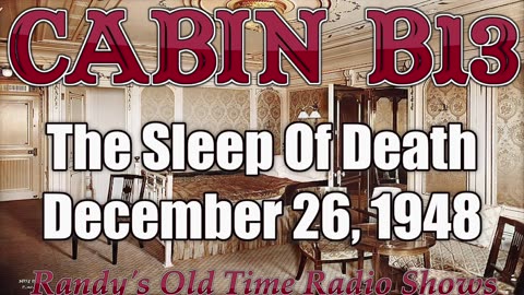 48-12-26 Cabin B13 The Sleep Of Death