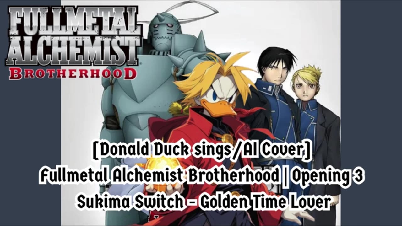 [Donald Duck sings/AI Cover] Fullmetal Alchemist Brotherhood OP 3 Sukima Switch - Golden Time Lover