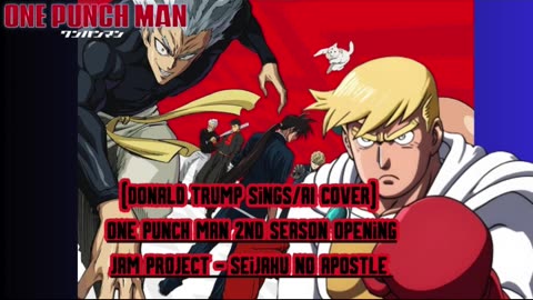 [Donald Trump sings/AI Cover] One Punch Man Season 2 OP| JAM Project - Seijaku no Apostle (静寂のアポストル)