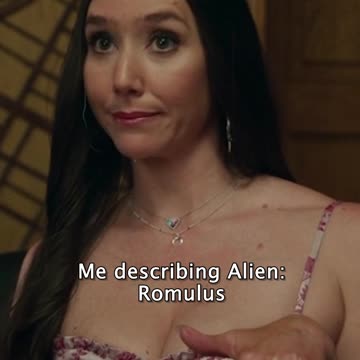 Me Describing ALIEN: ROMULUS