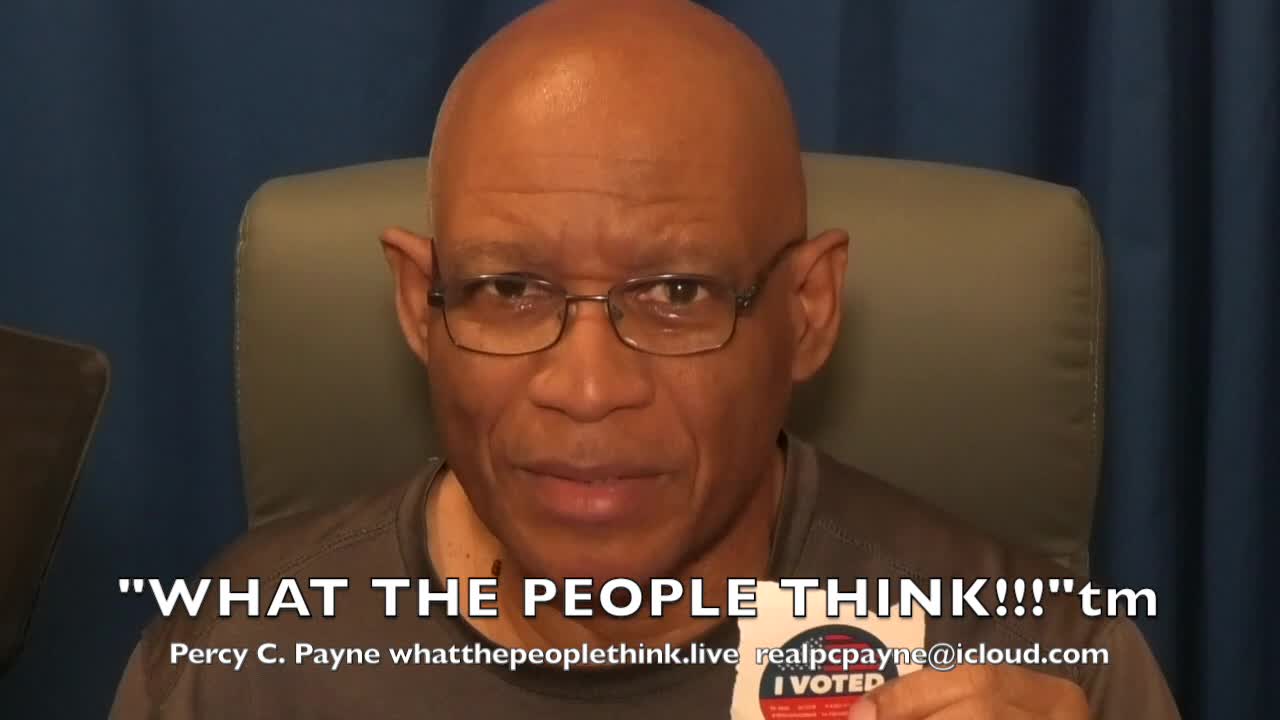 Did The dems Forfeit the 2020 Elections??? "WHAT THE PEOPLE THINK!!!"tm with Percy C. Payne