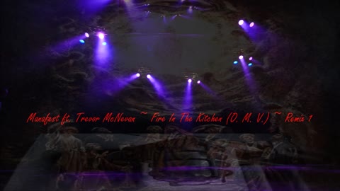 Manafest ft. Trevor McNevan ~ Fire In The Kitchen (O. M. V.) ~ Remix 1