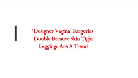 ‘Designer Vagina’ Surgeries Double Because Skin Tight Leggings Are A Trend