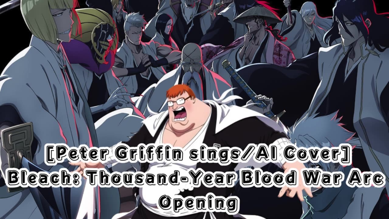 [Peter Griffin sings/AI Cover] Bleach: Thousand-Year Blood War - Opening Tatsuya Kitani -『SCAR』