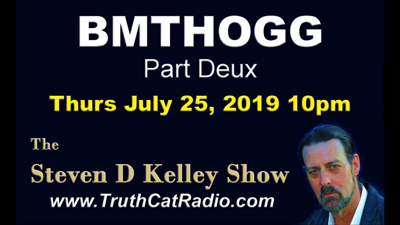 BMTHOGG part deux, TheSteven D Kelley Show July-25-2019