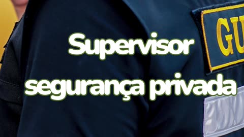 Supervisor Segurança Privada