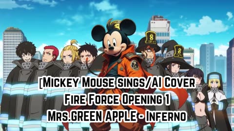 [Mickey Mouse sings/AI Cover] Fire Force Season 1 Opening 1 Mrs.GREEN APPLE - Inferno (インフェルノ)