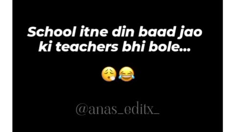 School itnay din bad jao ka teacher bhi bolay