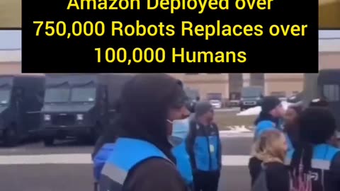 Amazon has deployed over 750,000 robots to replace over 100,000 humans.