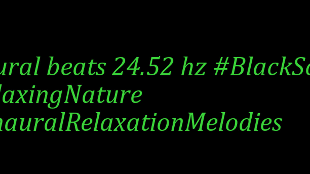 binaural_beats_24.52hz_RelaxingMoods BinauralSonicBliss BinauralSonicSerenity