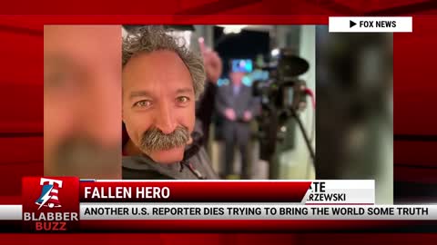 Another U.S. Reporter Dies Trying To Bring The World Some Truth
