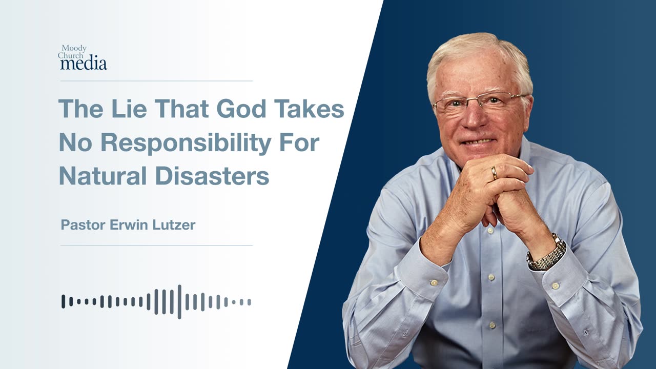 The Lie That God Takes No Responsibility For Natural Disasters | Ten Lies About God #6 | Rev. Lutzer