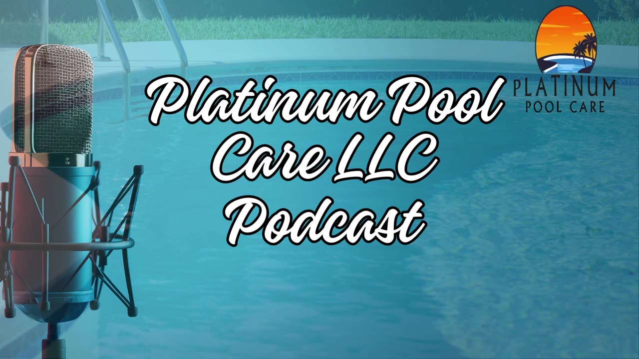 Platinum Pool Care LLC Podcast