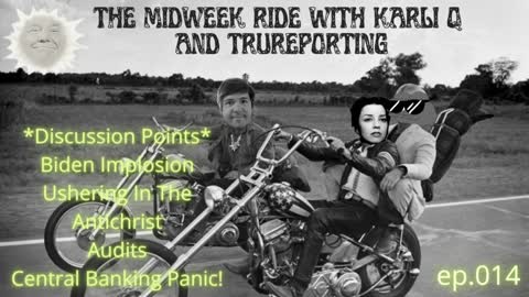 The Midweek Ride with Karli.Q ep. 14 - Biden Implosion, Ushering In The AntiChrist, and much more!