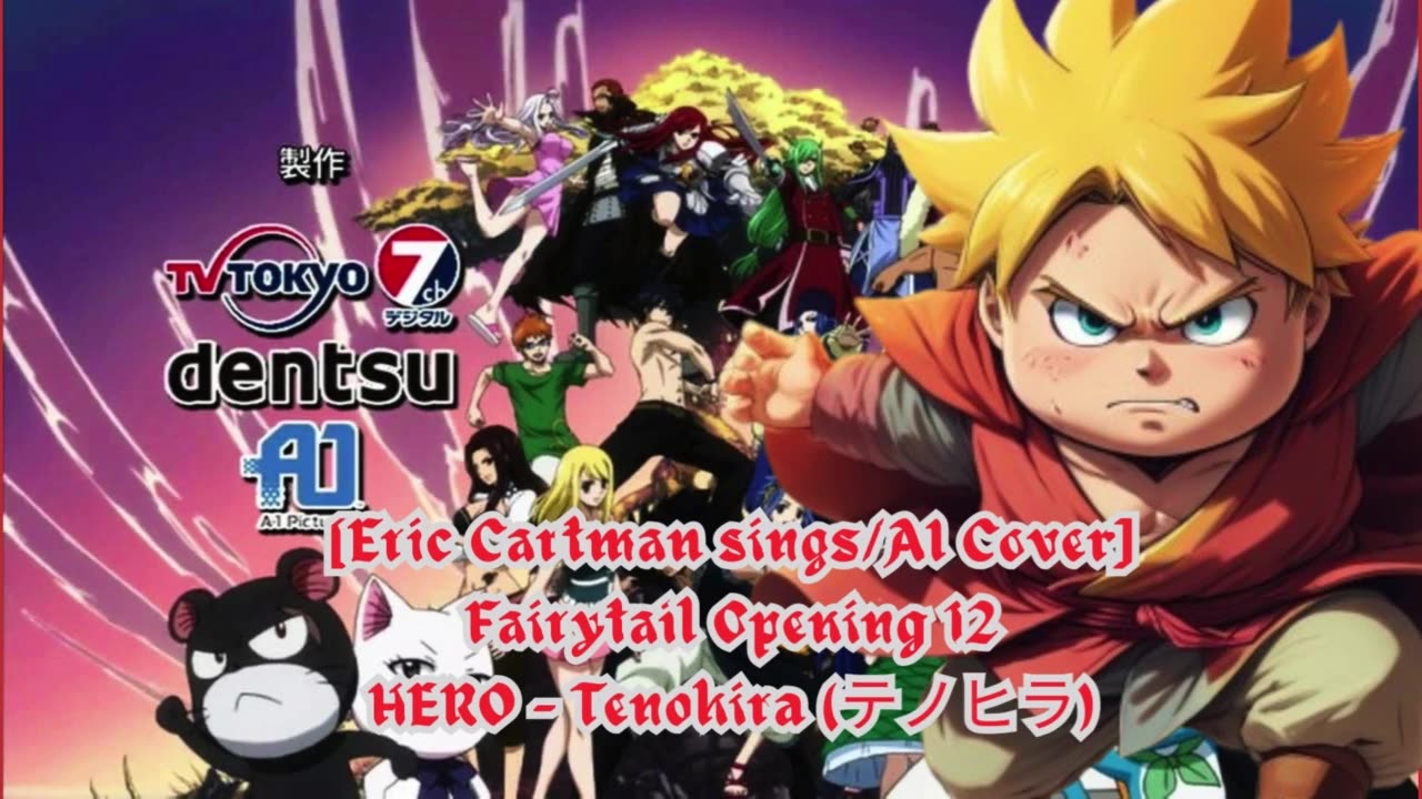 [Eric Cartman sings/AI Cover] Fairy tail Opening 12 HERO - Tenohira (テノヒラ)