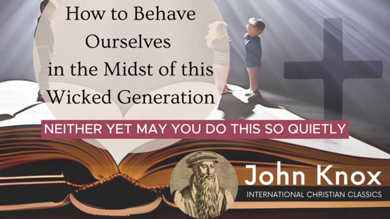 How To Behave In The Midst Of A Wicked Generation By John Knox [Audiobook] _ Christian Classics