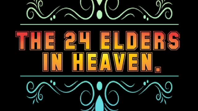 THE 24 ELDERS IN THE BOOK OF REVELATION.