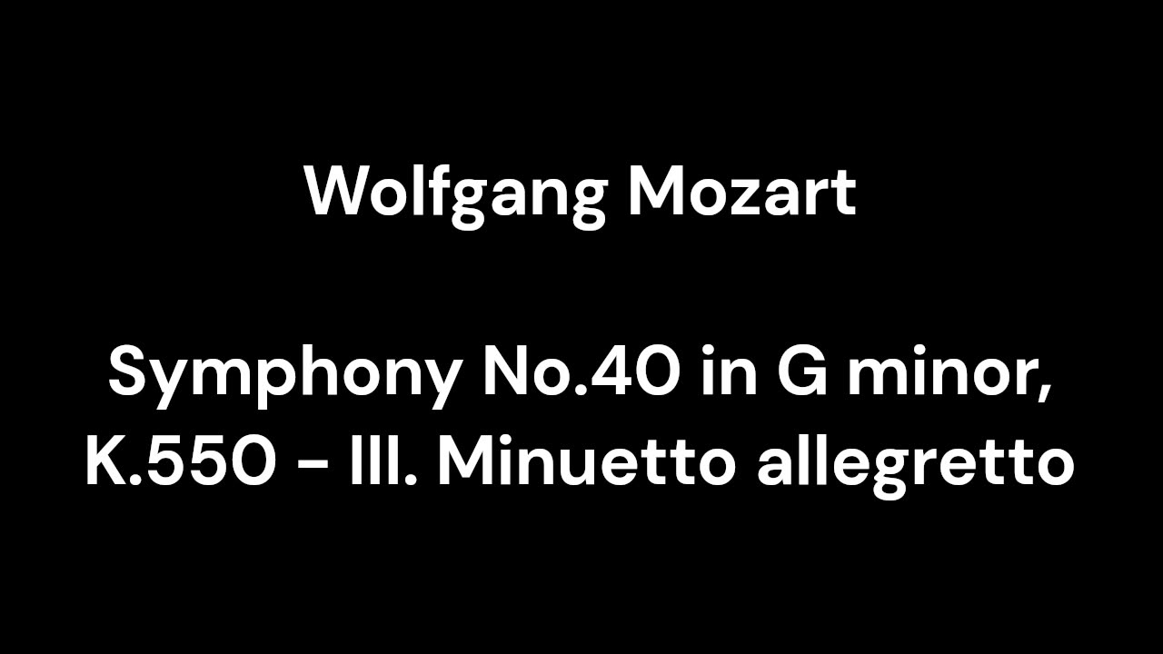 Symphony No.40 in G minor, K.550 - III. Minuetto allegretto