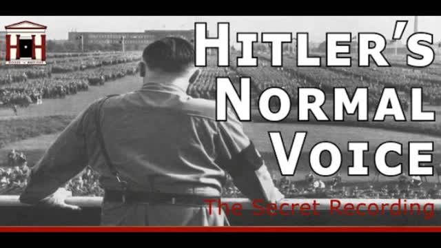 Hitler's Real Voice... Seriously.