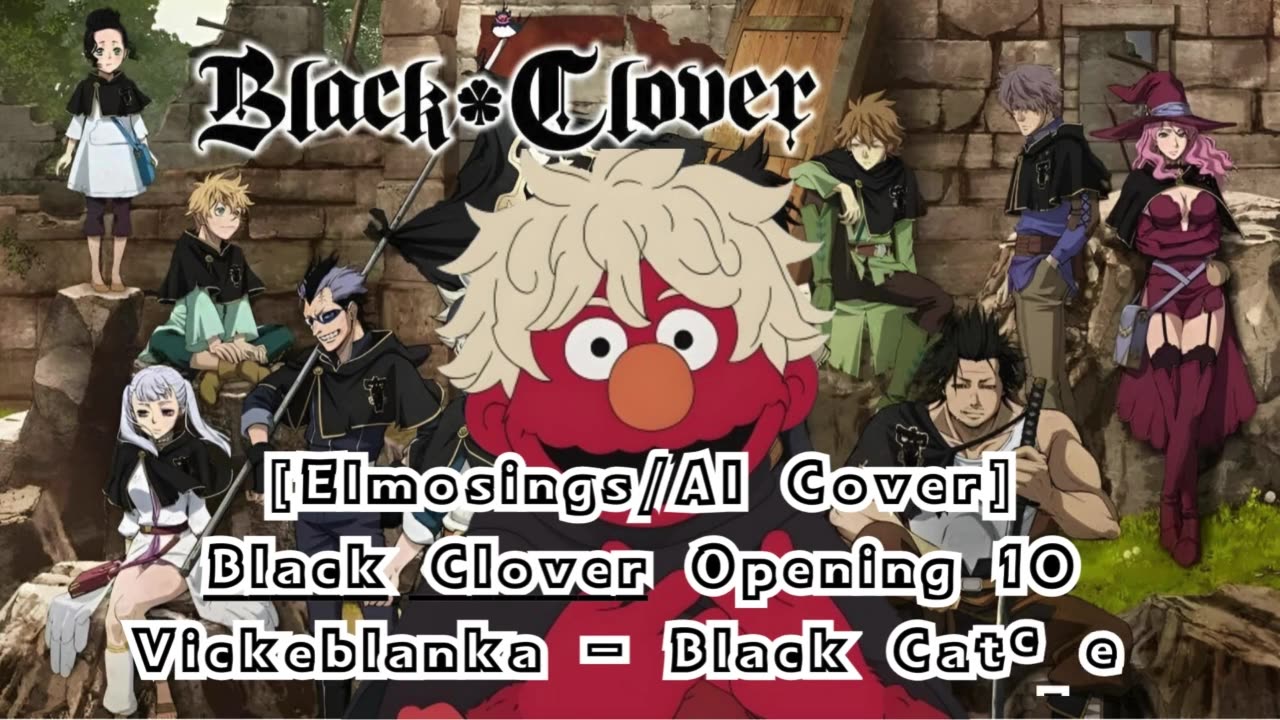 [Elmo sings/AI Cover] Black Clover Opening 10 Vickeblanka - Black Catcher