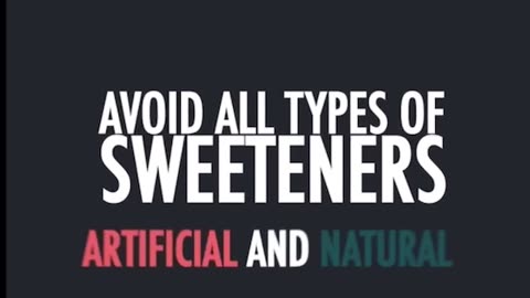 Avoid all artificial sweeteners, particularly aspartame!