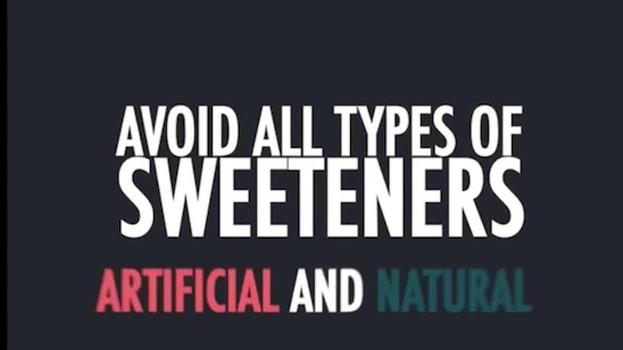 Avoid all artificial sweeteners, particularly aspartame!