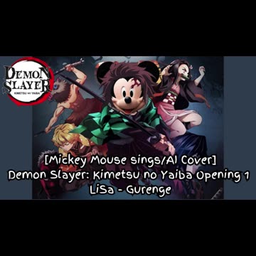 [Mickey Mouse sings/AI Cover] Demonslayer:Kimetsu no Yaiba Season 1 Opening LiSa - Gurenge
