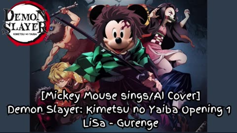 [Mickey Mouse sings/AI Cover] Demonslayer:Kimetsu no Yaiba Season 1 Opening LiSa - Gurenge